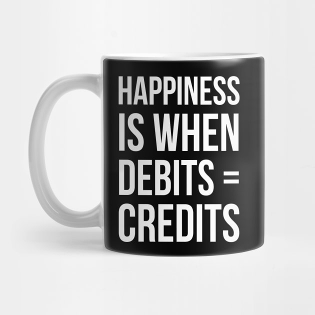 Happiness Is When Debits = Credits by evokearo